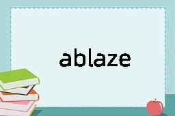 ablaze