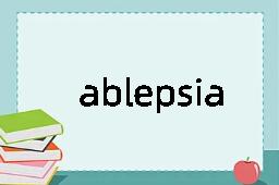 ablepsia