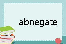 abnegate