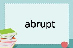 abrupt