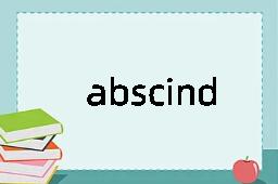 abscind