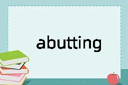 abutting