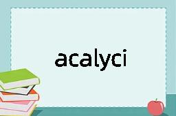 acalycine