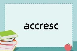 accrescent