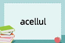 acellular