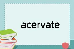 acervate