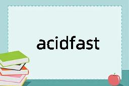 acidfast