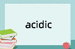 acidic