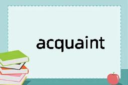 acquaint