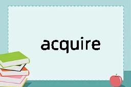 acquire