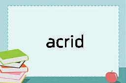 acrid