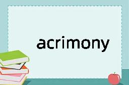 acrimony