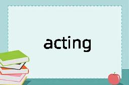 acting