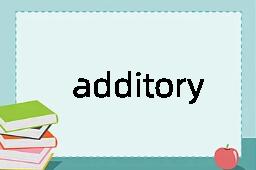 additory