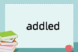 addled