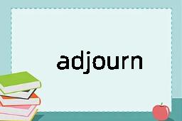 adjourn