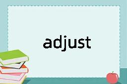 adjust