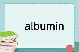 albumin