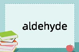 aldehyde