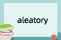 aleatory