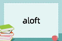 aloft