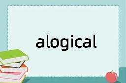 alogical