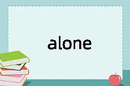 alone