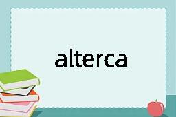 altercate