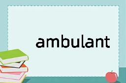 ambulant