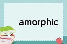 amorphic