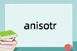 anisotropic