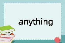 anything