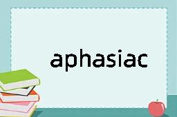 aphasiac