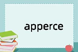 apperceive