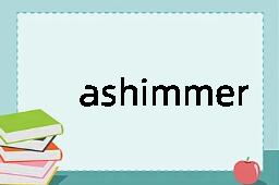 ashimmer