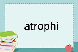 atrophied