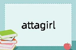 attagirl