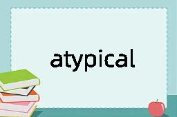 atypical