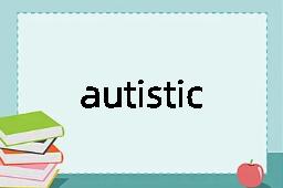 autistic