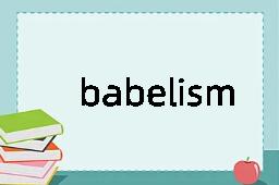 babelism