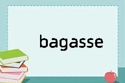 bagasse