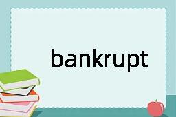 bankrupt