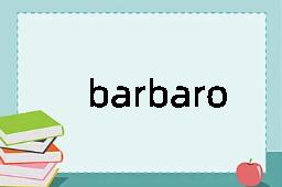 barbarous