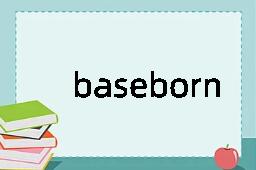 baseborn