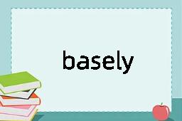 basely