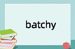 batchy