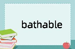 bathable