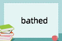 bathed