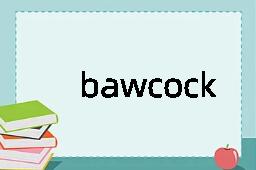 bawcock