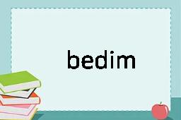 bedim